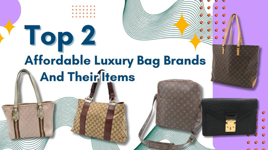 Top 2 Affordable Luxury Bag Brands and Their Items