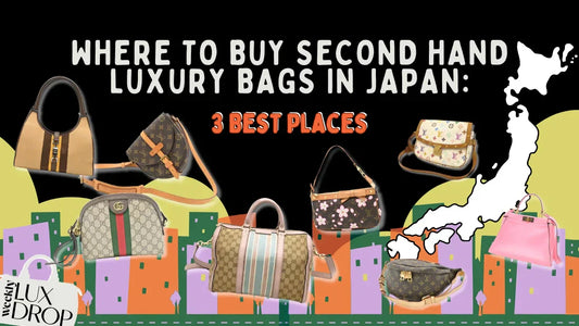 Where to Buy Second Hand Luxury Bags in Japan: 3 Best Places