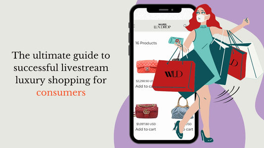 The Ultimate Guide to Successful Livestream Luxury Shopping for Consumers