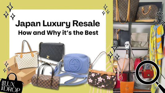 Japan Luxury Resale: How and Why it’s the Best