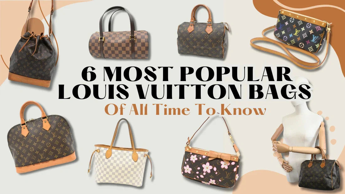 6 Most Popular Louis Vuitton Bags Of All Time To Know