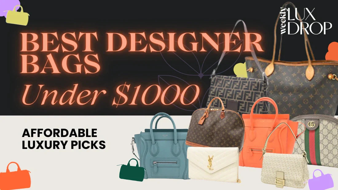 Best Designer Bags Under $1000: Affordable Luxury Picks