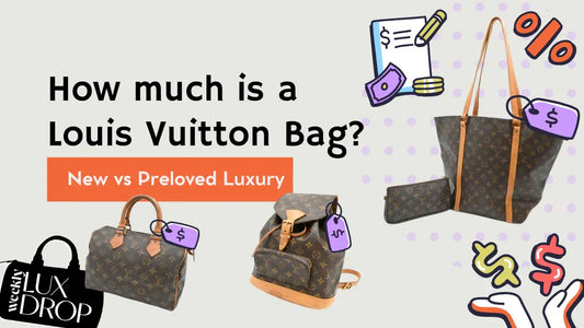 How much is a Louis Vuitton Bag? New vs Preloved Luxury