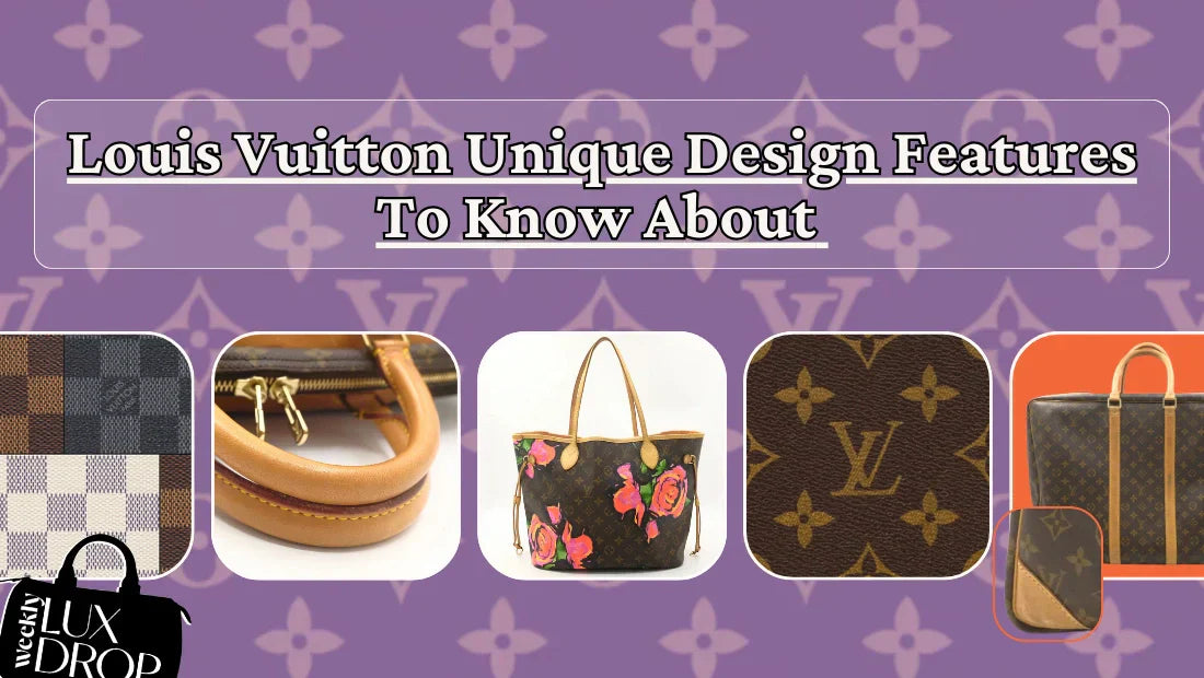 Louis Vuitton Unique Design Features to Know About