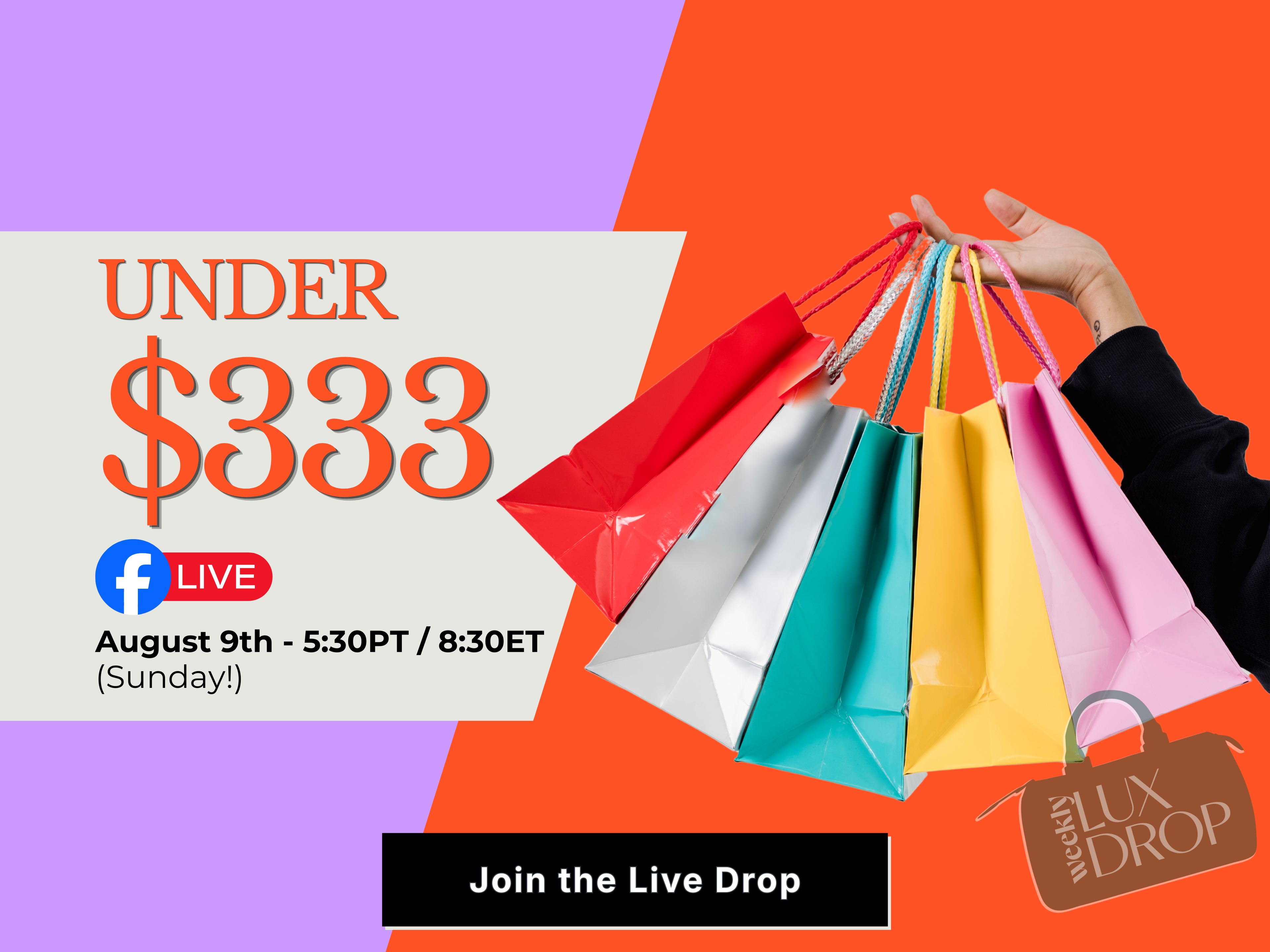 Under $333 Special Live Drop on August 9th. Starting at 5:30PT/8:30ET